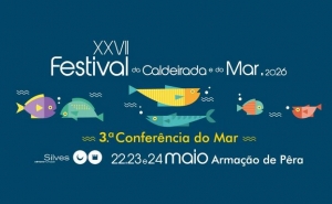 27.º FESTIVAL DA CALDEIRADA E DO MAR E 3.ª CONFERÊNCIA DO MAR REGRESSAM A ARMAÇÃO DE PÊRA, DE 22 A 24 DE MAIO