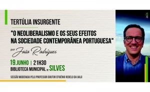 TERTÚLIA INSURGENTE REGRESSA À BIBLIOTECA MUNICIPAL DE SILVES PARA DEBATER OS IMPACTOS DO NEOLIBERALISMO NA SOCIEDADE CONTEMPORÂNEA PORTUGUESA