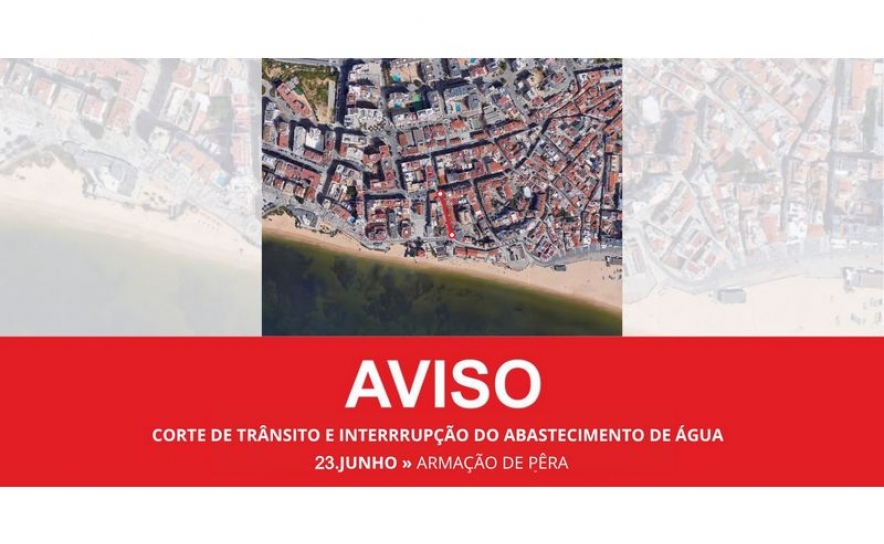 RUA RAINHA SANTA ISABEL, EM ARMAÇÃO DE PÊRA, COM CORTE PARCIAL DE TRÂNSITO E INTERRUPÇÃO DO ABASTECIMENTO DE ÁGUA A 23 DE JUNHO